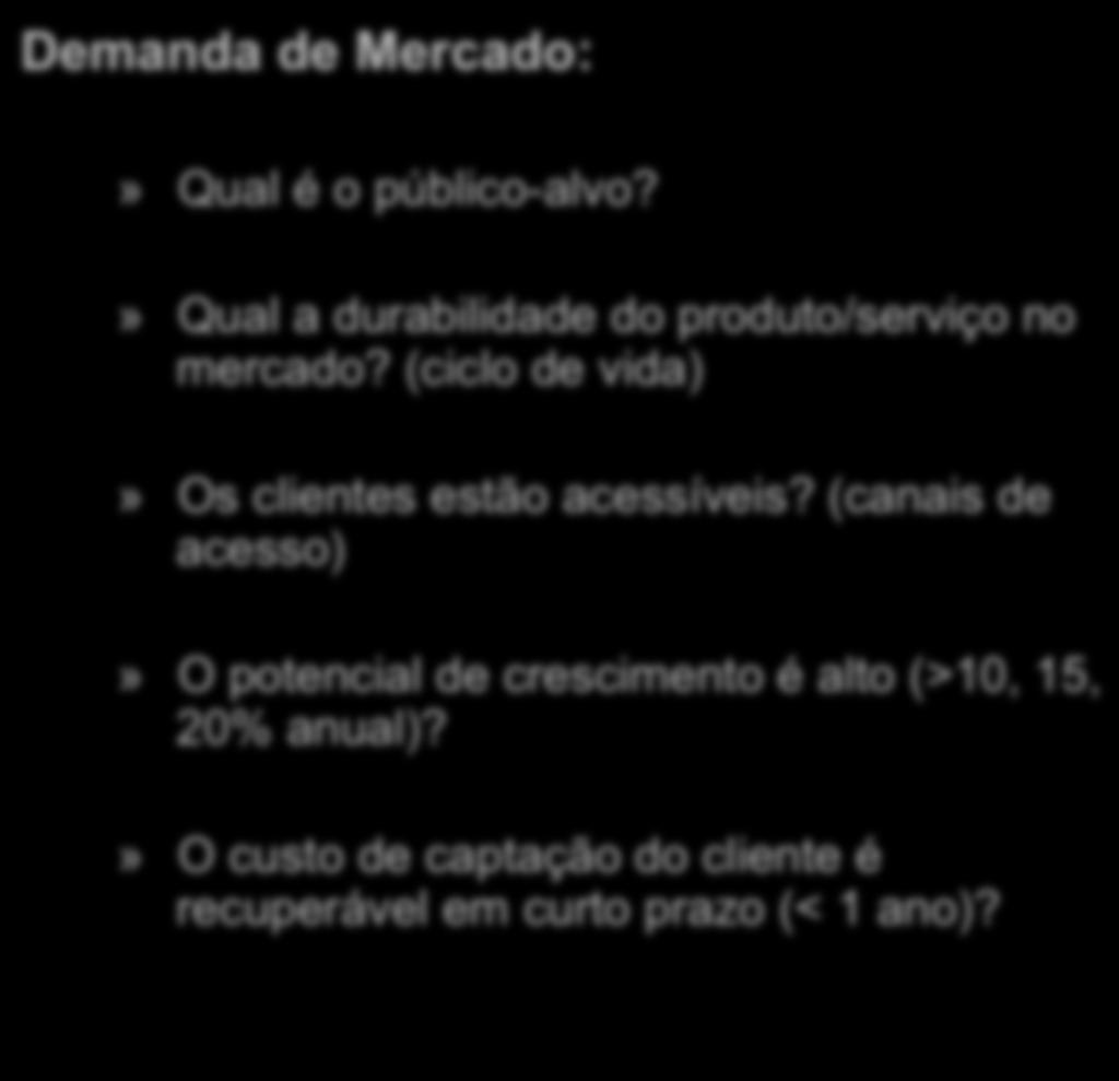 Avaliando Oportunidades Demanda de Mercado:» Qual é o público-alvo?» Qual a durabilidade do produto/serviço no mercado?