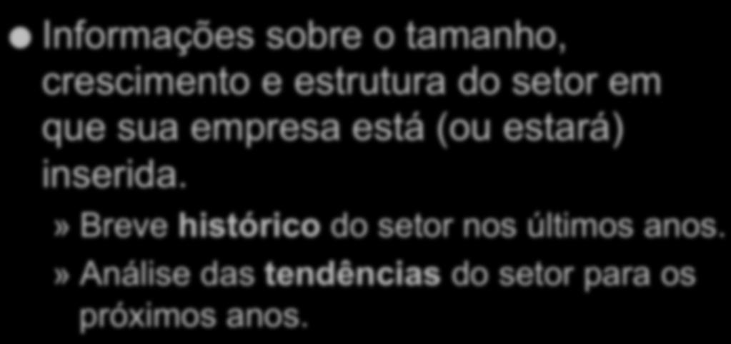 Análise do Setor Informações sobre o tamanho, crescimento e estrutura do setor em que sua empresa está (ou