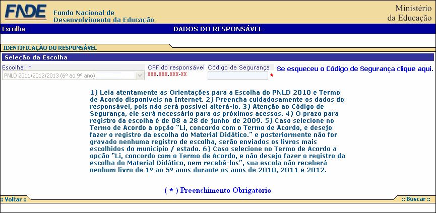 2) CADASTRO DO RESPONSÁVEL SLIDE Para os demais acessos, o Sistema solicitará, após o CPF do responsável, o Código de Segurança.