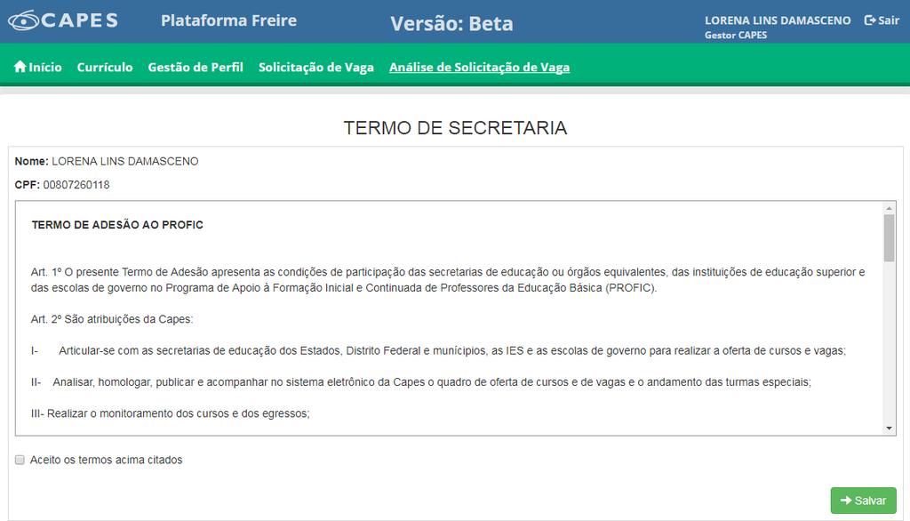 Para analisar as solicitações de vagas dos profissionais do magistério vinculados à sua rede, clique em análise de solicitação de vaga.