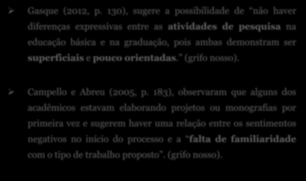 Observações sobre práticas de pesquisa: Gasque (2012, p.