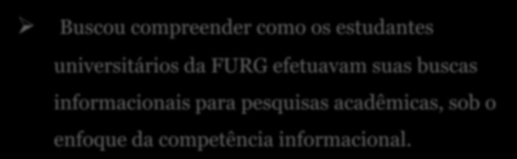 Pesquisa realizada no âmbito acadêmico Buscou compreender como os estudantes universitários da FURG