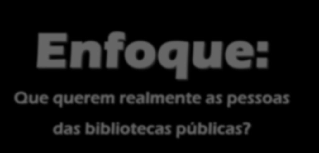 Enfoque: Que querem realmente as