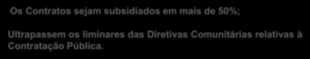 reunidos dois requisitos: Os Contratos sejam subsidiados em mais de 50%;