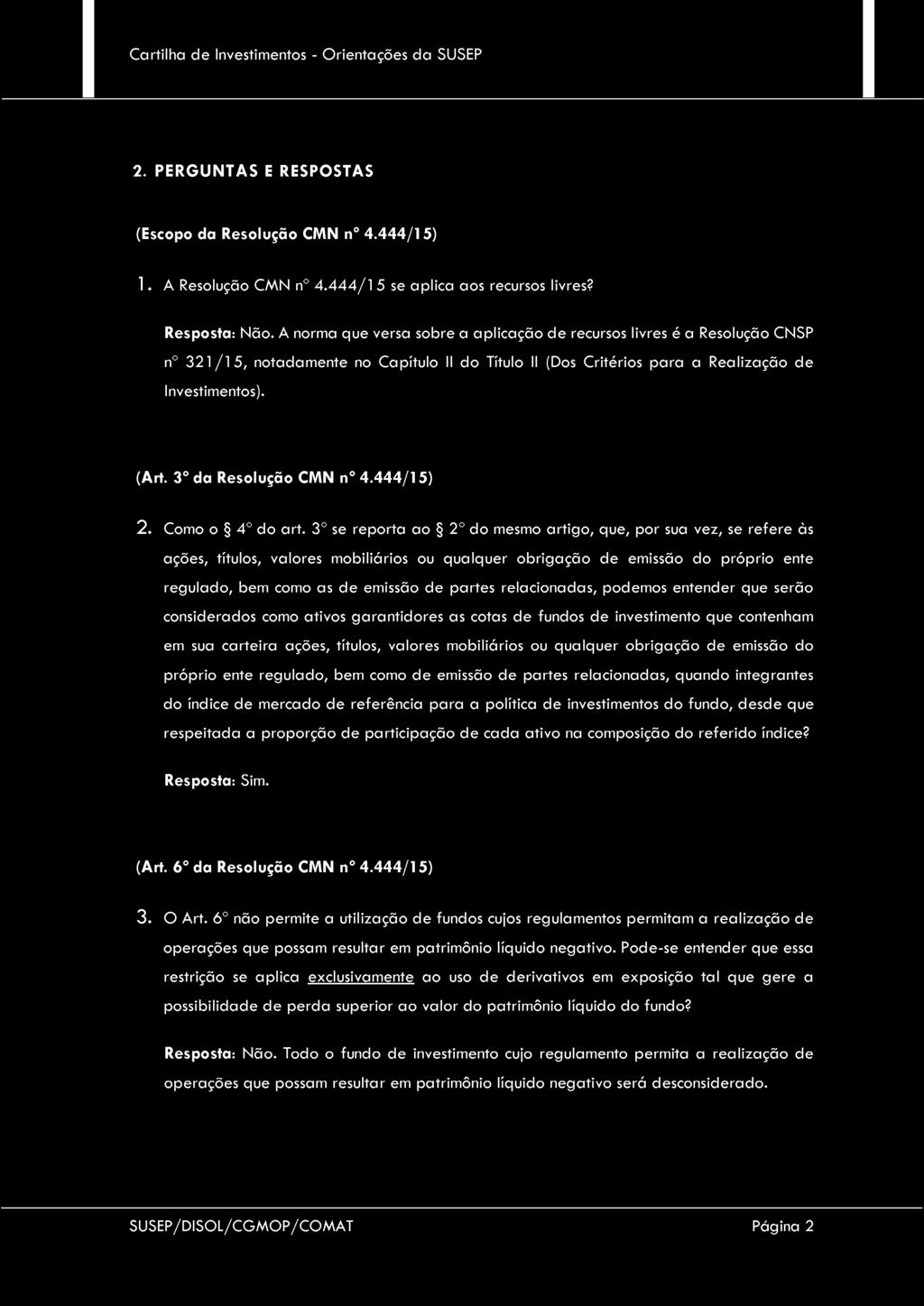 3 da Resolução CMN n 4.444/15) 2. Como o 4 do art.