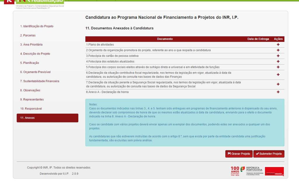 Caso algum dos documentos exigidos tenha mais de 5 megas, deverá esse documento, apenas esse, ser enviado para o email INR-juri.pfinanciamento@inr.mtsss.pt dentro do prazo de candidatura.