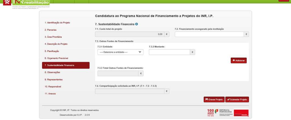 Sustentabilidade Financeira Neste ponto, deve inserir informação referente à sustentabilidade financeira do projeto, nomeadamente as fontes de financiamento da própria ONGPD (campo 7.2.