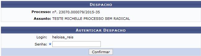 DESPACHOS ELETRÔNICOS AUTENTICAR Esta funcionalidade permite a autenticação dos despachos eletrônicos realizados em processos ou documentos.