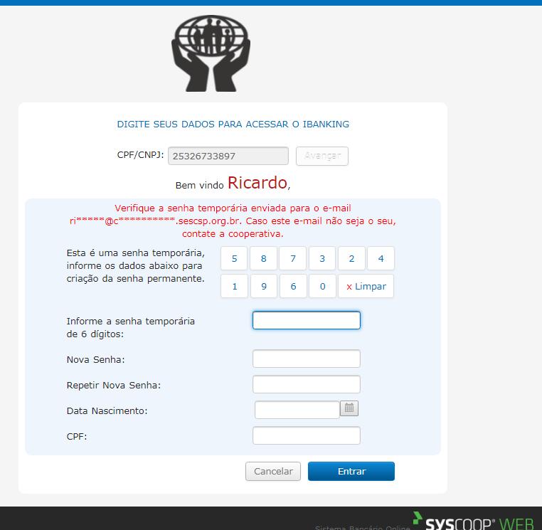 7 Informe a senha temporária de 6 dígitos encaminhada para o seu e-mail corporativo. Insira a Nova Senha e depois Repita a Nova Senha. Digite a sua Data de Nascimento e o Nº do CPF.