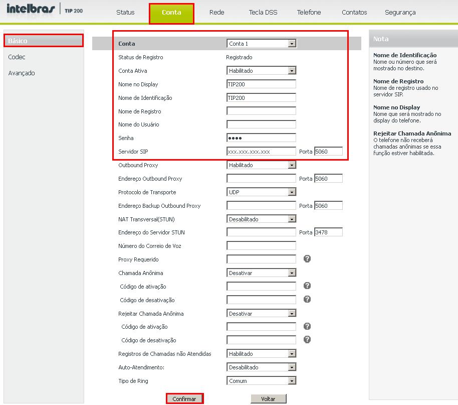 Configuração para Conta VoIP 9. Aguarde alguns instantes e será exibido o nome/número inserido no campo Nome no Display; 10.