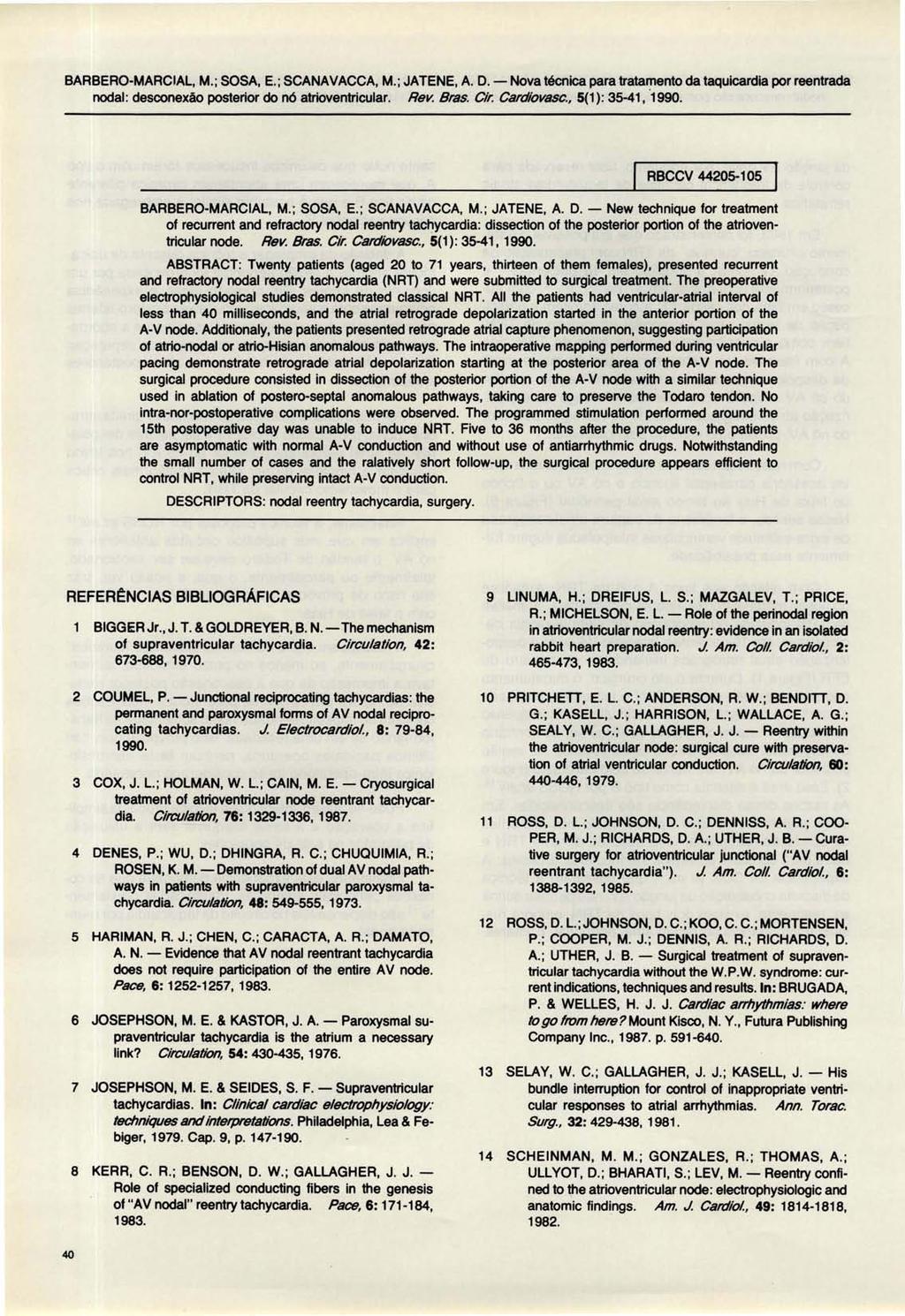 BARBERO-MARCIAL, M.; SOSA, E.; SCANAVACCA, M.; JATENE, A. D. - Nova técnica para tratamento da taquicardia por reentrada nodal: desconexão posterior do nó atrioventricular. Rev. Bras. Cir. Cardiovssc.