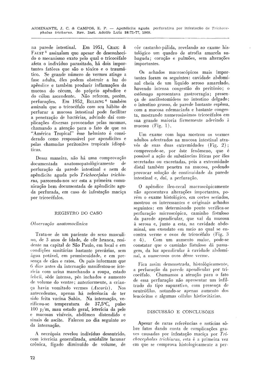 ARMINANTE, J. C. & CAMPOS, E. P. - Apendicite aguda perfurativa por ínrestacão de TrichocephaZus trichurus. Rev. Inst. Adolfo Lutz 28:71-77, 1968. na parede intestinal.