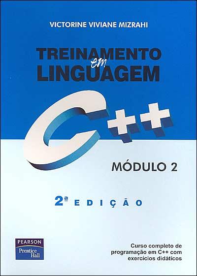 V. V. MIZRAHI, Treinamento em Linguagem C++, módulos 1 e 2, Makron