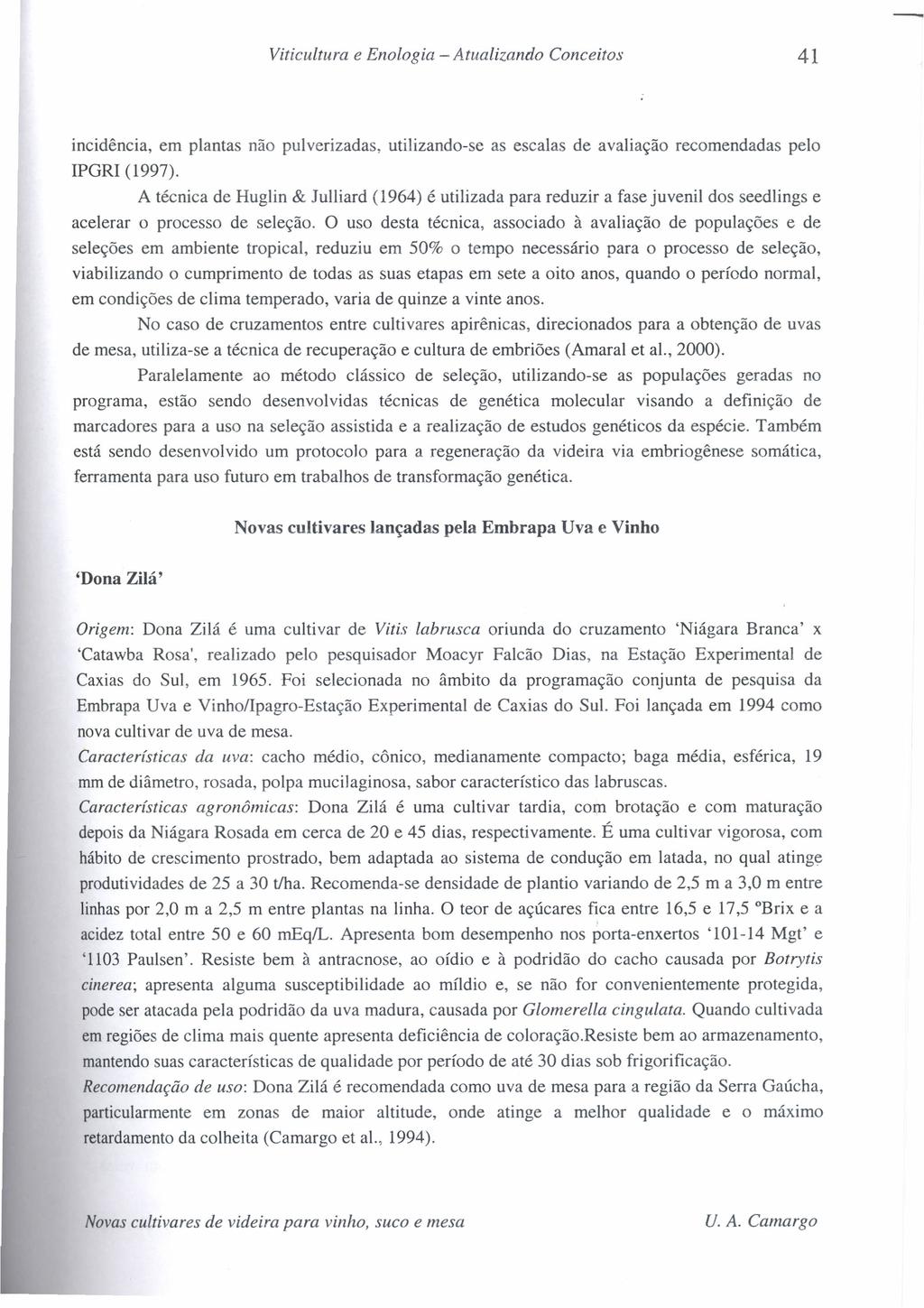 Viticultura e Enologia - Atualizando Conceitos 41 incidência, em plantas não pulverizadas, utilizando-se as escalas de avaliação recomendadas pelo IPGRI (1997).