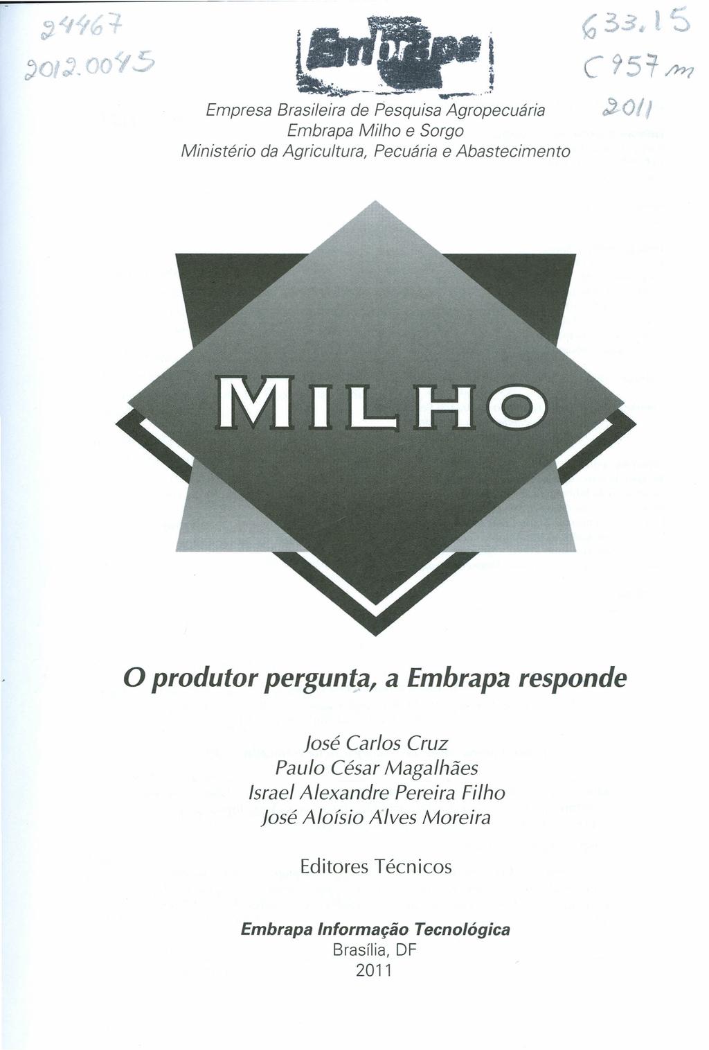 ~-C-- I Empresa Brasileira de Pesquisa Agropecuária Embrapa Milho e Sorqo Ministério da Agricultura, Pecuária e Abastecimento o produtor pergunta, a fmbrapa