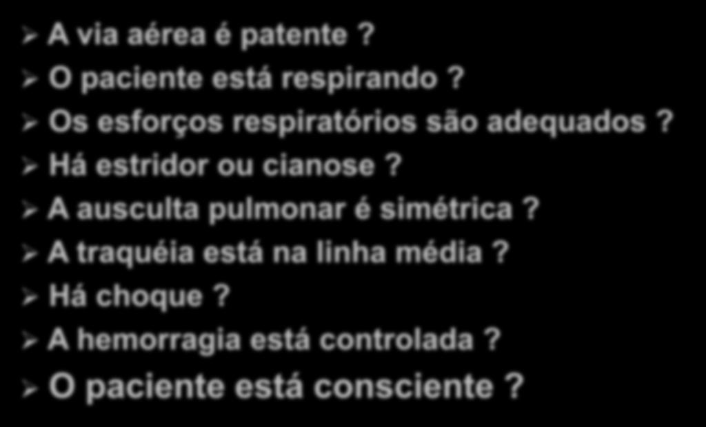 Há estridor ou cianose? A ausculta pulmonar é simétrica?