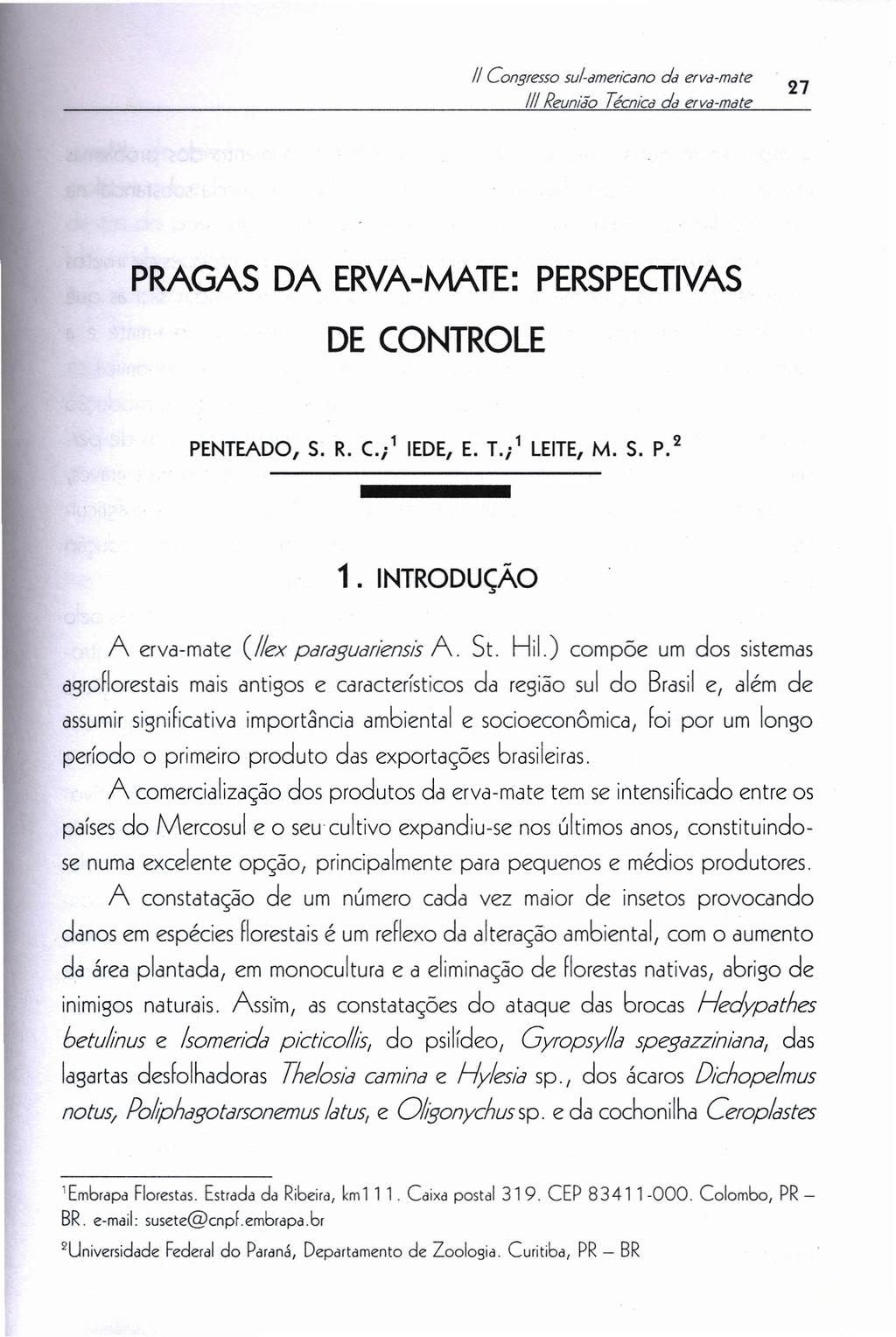 Ii Congresso sul-americano da erva-mate 27 PRAGAS DA ERVA-MATE: DE CONTROLE PERSPEGIVAS 1 1 2 PENTEADO, S. R. c., IEDE, E. T.; LEITE,M. S. P. 1. INTRODUÇÃO A erva-mate (I/ex paraguariensis A. St. Hil.