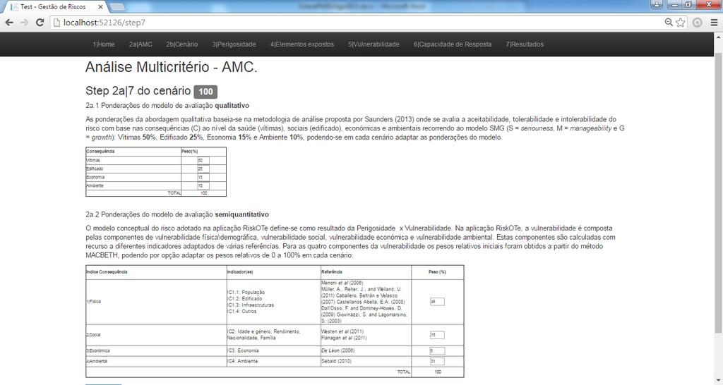 Figura 103 - Pesos adotados no cenário base (incêndio em matos de 4 de agosto de 2014) Fonte: RiskOTe A localização da pretensão associada ao cenário