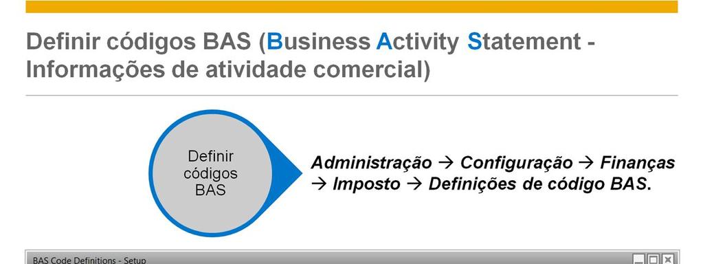 O SAP Business One ajuda você nos relatórios de informações de atividade comercial fornecendo uma série de códigos BAS predefinidos de
