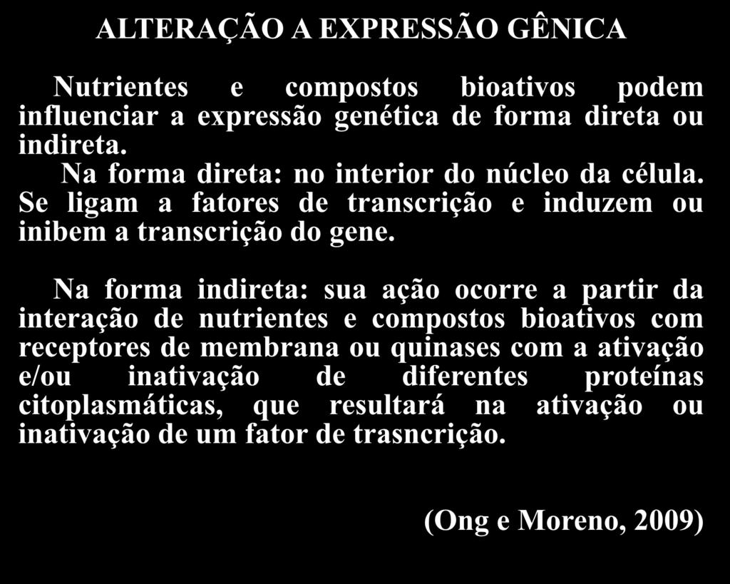 Objetivos Uso do alimento na promoção da saúde ALTERAÇÃO A EXPRESSÃO GÊNICA Nutrientes e compostos bioativos podem influenciar a expressão genética de forma direta ou indireta.