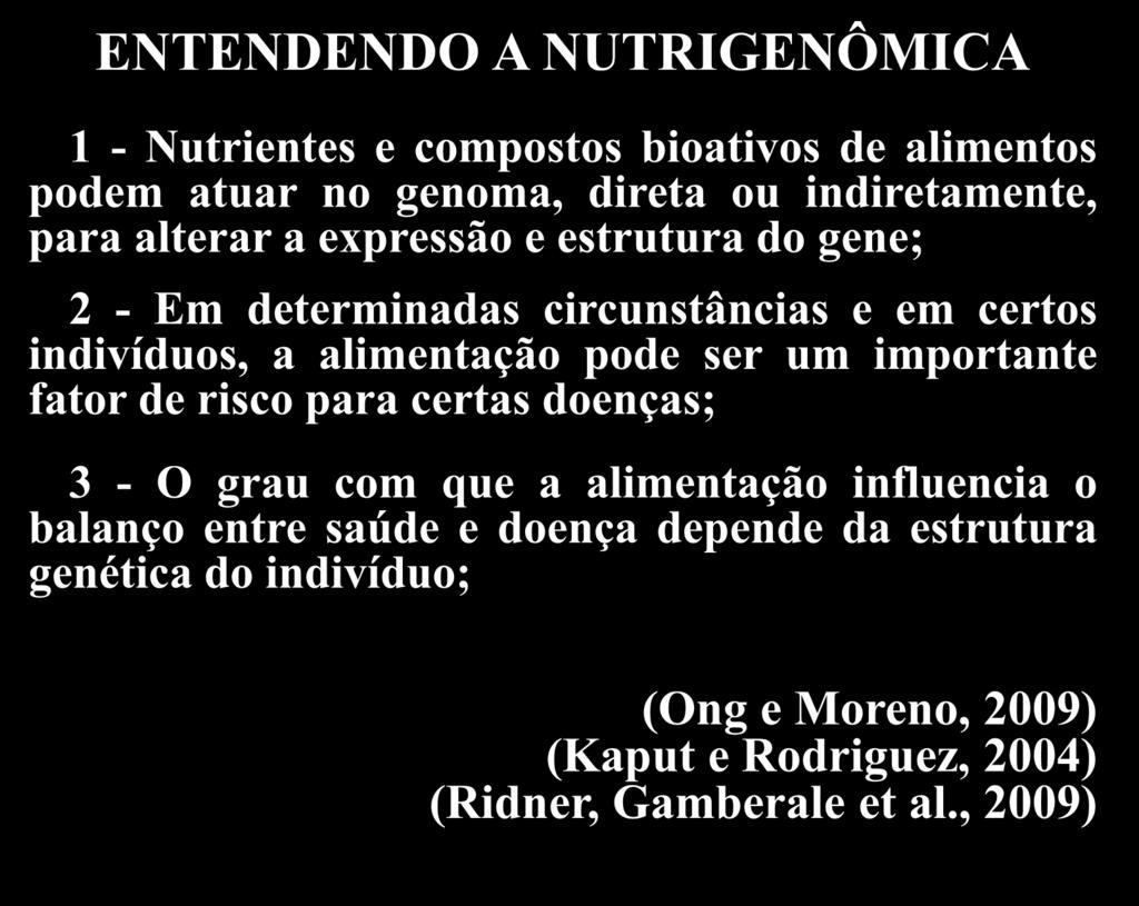 Objetivos Uso do alimento na promoção da saúde ENTENDENDO A NUTRIGENÔMICA 1 - Nutrientes e compostos bioativos de alimentos podem atuar no genoma, direta ou indiretamente, para alterar a expressão e