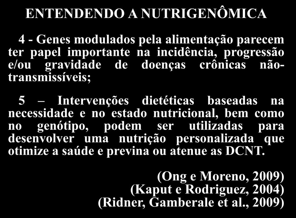 Objetivos Uso do alimento na promoção da saúde ENTENDENDO A NUTRIGENÔMICA 4 - Genes modulados pela alimentação parecem ter papel importante na incidência, progressão e/ou gravidade de doenças