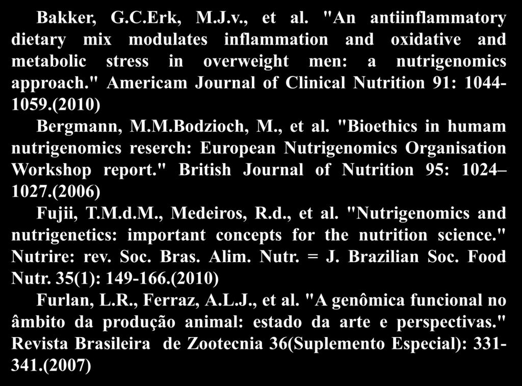 Objetivos Bakker, G.C.Erk, M.J.v., et al. "An antiinflammatory dietary mix modulates inflammation and oxidative and metabolic stress in overweight men: a nutrigenomics approach.