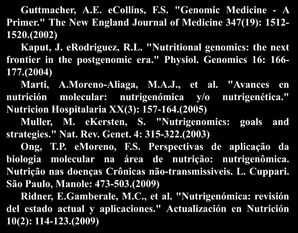 Objetivos 56/58 Guttmacher, A.E. ecollins, F.S. "Genomic Medicine - A Primer." The New England Journal of Medicine 347(19): 1512-1520.(2002) Kaput, J. erodriguez, R.L.