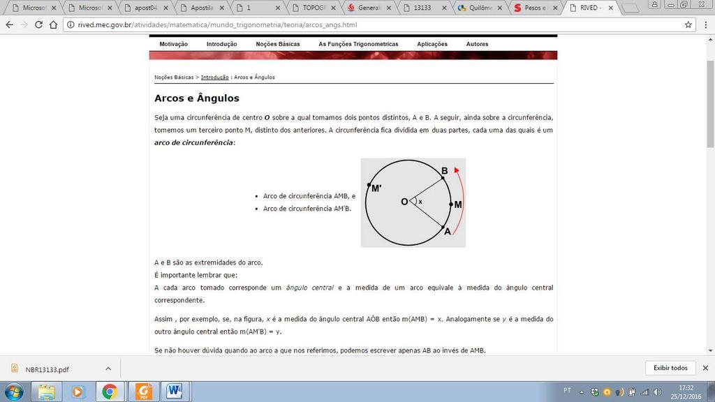 11 circunferência que contém o arco. Observe melhor na figura 1 o que é esse ângulo (x), definido a partir do arco com origem em A e extremidade em B. Figura 1.