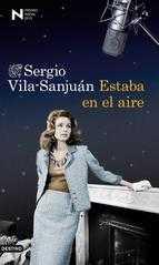 PREMIO NADAL 2013 TÍTULO: Estaba en el aire AUTOR: Sergio Vila-Sanjuán Unha muller da alta sociedade, moi bela e desgraciada.