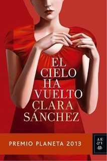 El cielo ha vuelto Clara Sánchez O ceo volveu conta a metamorfose dunha muller, cunha relación tóxica.