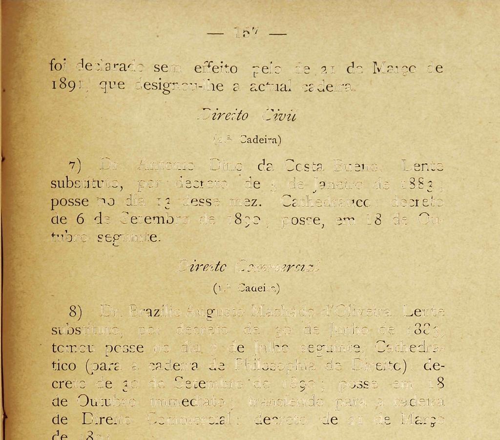 157 foi declarado sem effeito pelo de 21 de Março de 1891, que designou-lhe a actual cadeira. Direito Civil (2.a Cadeira) 7) Dr. Antônio Dino da Costa Bueno.