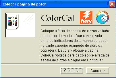 CALIBRAGEM 54 22 Siga as instruções na caixa de diálogo Colocar página de patch para colocar a faixa Gray Scale (Escala de tons de cinza) e a página de medidas do ColorCal no vidro da copiadora.