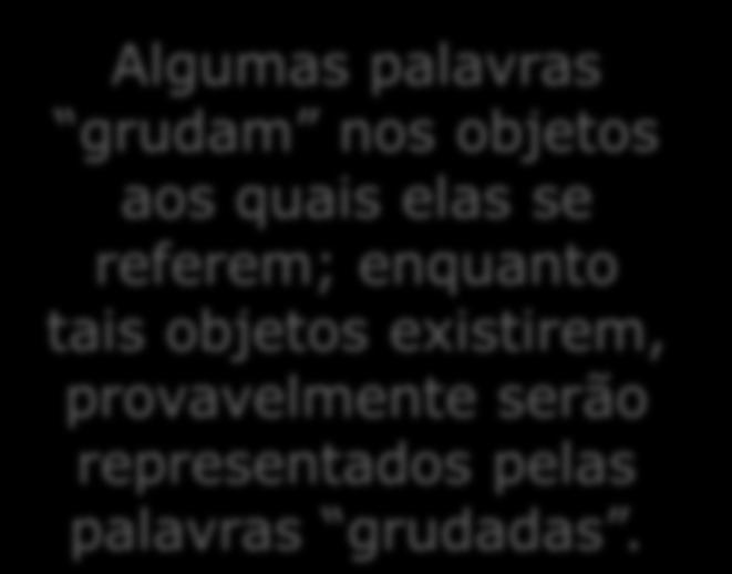 Por exemplo, a palavra cadeira e o respectivo objeto cadeira.