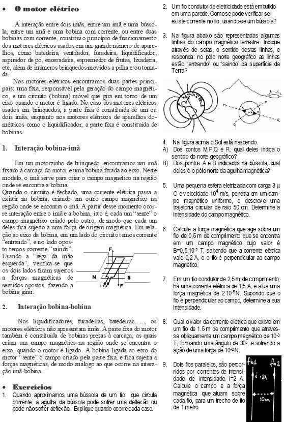 Eletromagnetismo: forças magnéticas 26 Exercícios 1. Determine a força magnética que age sobre uma pequena esfera eletrizada com carga elétrica de 3 C e velocidade de 1.