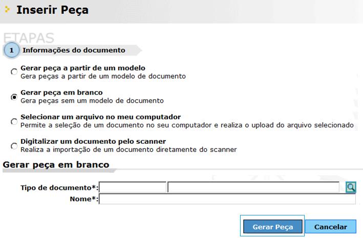 10 1.1.3 Gerar peça em branco Selecione a opção Gerar peça em branco, preencha os campos Tipo de documento e Nome.