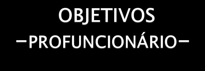 OBJETIVO GERAL: Oferecer formação profissional, em nível médio a distância, aos funcionários que atuam nos sistemas de ensino da educação