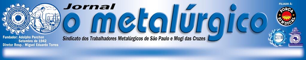 Nesta linha evolutiva, o Sindicato dos Metalúrgicos de São Paulo e Mogi das Cruzes, fundado em 1932, é um grande exemplo de lutas e conquistas.