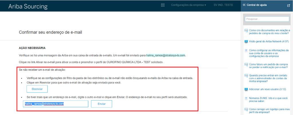 2. ACESSO AO ARIBA COMMERCE CLOUD 2.1. Confirmação de endereço de e-mail Após realizar o registro descrito no item 1, o Ariba irá direcionar o cadastro para a confirmação do e-mail.