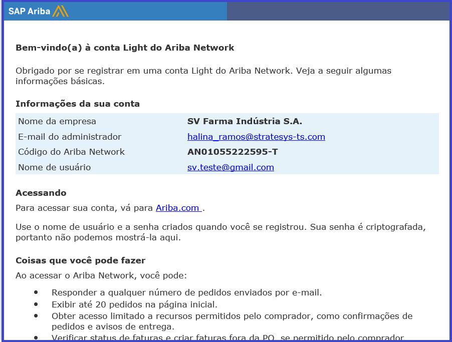 2.1.2. E-mail de boas vindas Após ativar a conta o Ariba enviará um e-mail de boas vindas ao Ariba Commerce Cloud, conforme abaixo, contendo o código