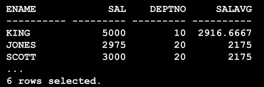 Usando uma Subconsulta na Cláusula FROM SQL> SELECT a.ename, a.sal, a.deptno, b.salavg 2 FROM emp a, (SELECT deptno, avg(sal) salavg 3 FROM emp 4 GROUP BY deptno) b 5 WHERE a.