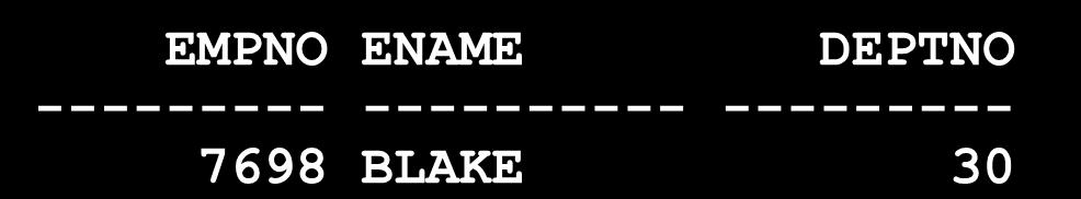 SQL> SELECT empno, ename, deptno 2 FROM emp 3 WHERE ename = 'blake'; no rows selected SQL>