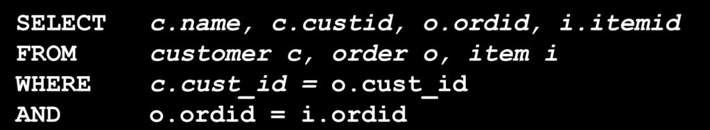 Junção com mais de duas tabelas SELECT FROM WHERE AND c.name, c.custid, o.
