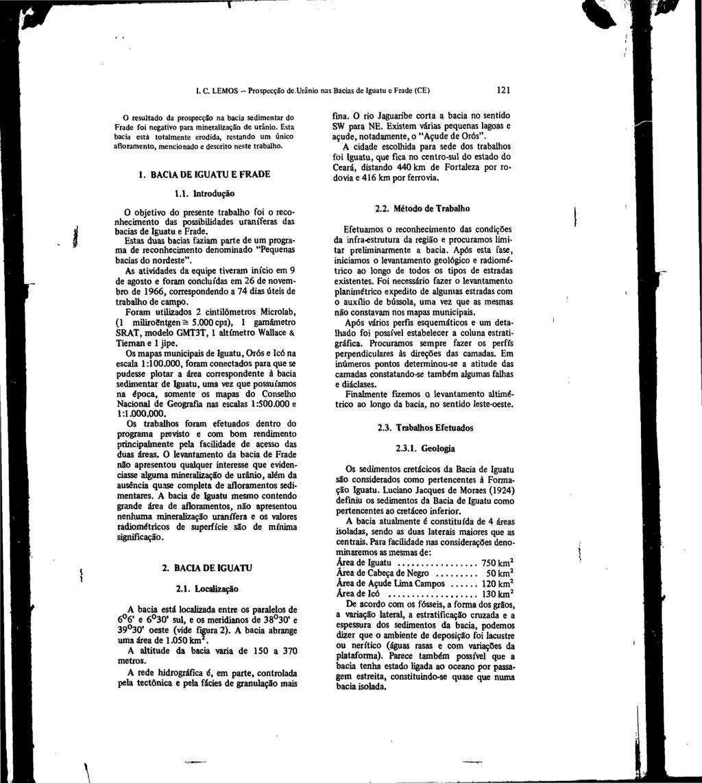 m I. C. LEMOS - Prospecção de.urânio nas Bacias de Iguatu c Frade (CE) 121 O resultado da prospecção na bacia sedimentar do Frade foi negativo para mineralização de urânio.