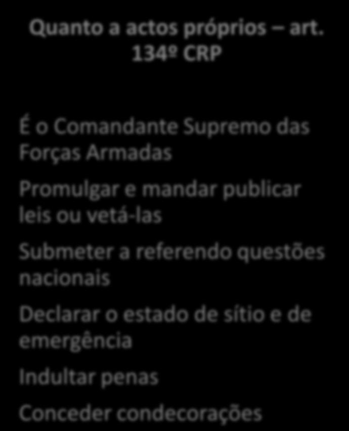 134º CRP É o Comandante Supremo das Forças Armadas Promulgar e mandar publicar