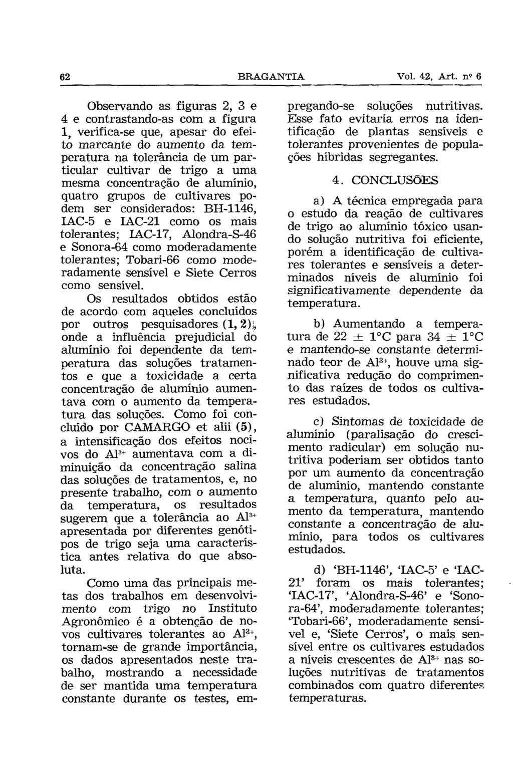 Observando as figuras 2, 3 e 4 e contrastando-as com a figura 1, verifica-se que, apesar do efeito marcante do aumento da temperatura na tolerância de um particular cultivar de trigo a uma mesma