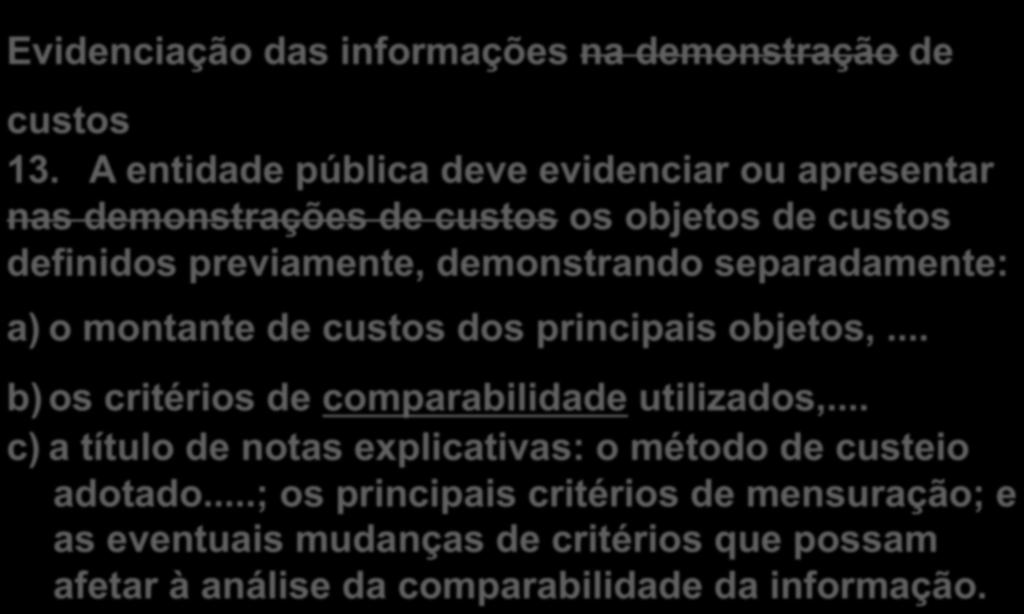 NBCT 16.11 Subsistema de Informação de Custo do SP Evidenciação das informações na demonstração de custos 13.