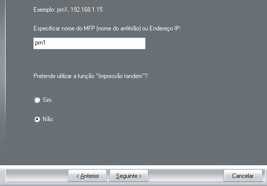 INSTALAÇÃO DO CONTROLADOR DE IMPRESSORA / CONTROLADOR PC-FAX Instalação através de especificação do endereço da máquina Quando não for possível encontrar a máquina por não estar ligada ou por outro