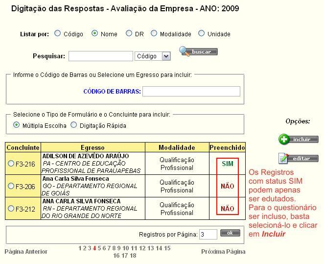 Figura 9 Tela de Digitação das Respostas Avaliação da Empresa Como se pode ver na imagem acima, a tela de início da opção Digitação das Respostas, os registros são exibidos em uma tabela com quatro