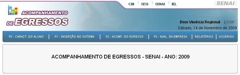 Tela Inicial Após o usuário informar seu Login e Senha e os mesmos estiverem corretos, o sistema apresentará a tela inicial como mostrado abaixo na Figura 2: Figura 2 Tela de Inicial do Sistema Na